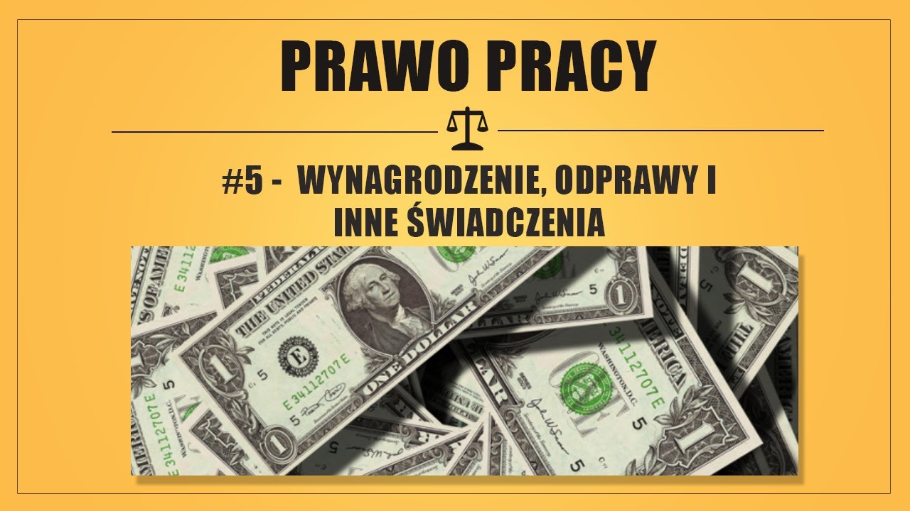 PRAWO PRACY #5 -  WYNAGRODZENIE, ODPRAWY I INNE ŚWIADCZENIA