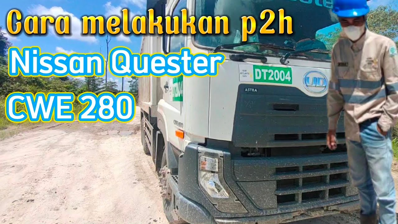TUTORIAL CARA P2H DT QUESTER CWE 280 UNTUK PEMULA