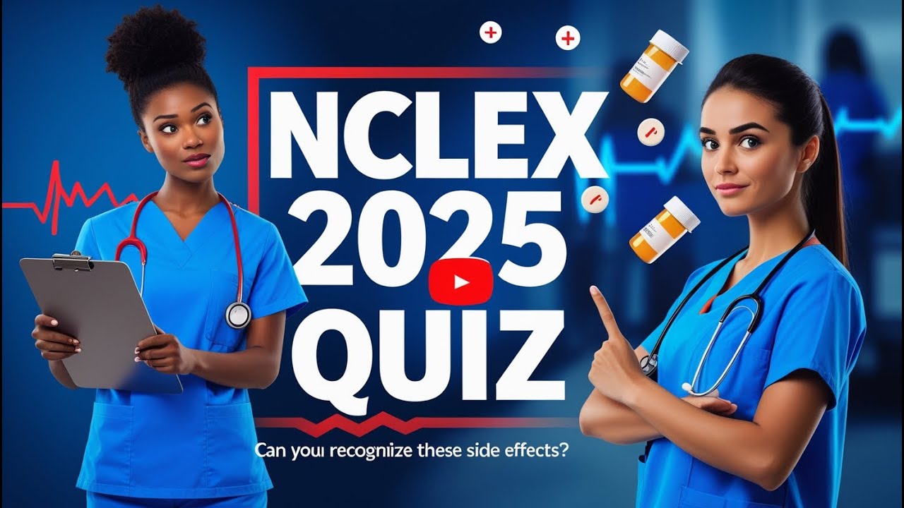 NCLEX 2025 Drug Quiz: Can You Recognize These Common Medication Side Effects and Adverse Reactions?