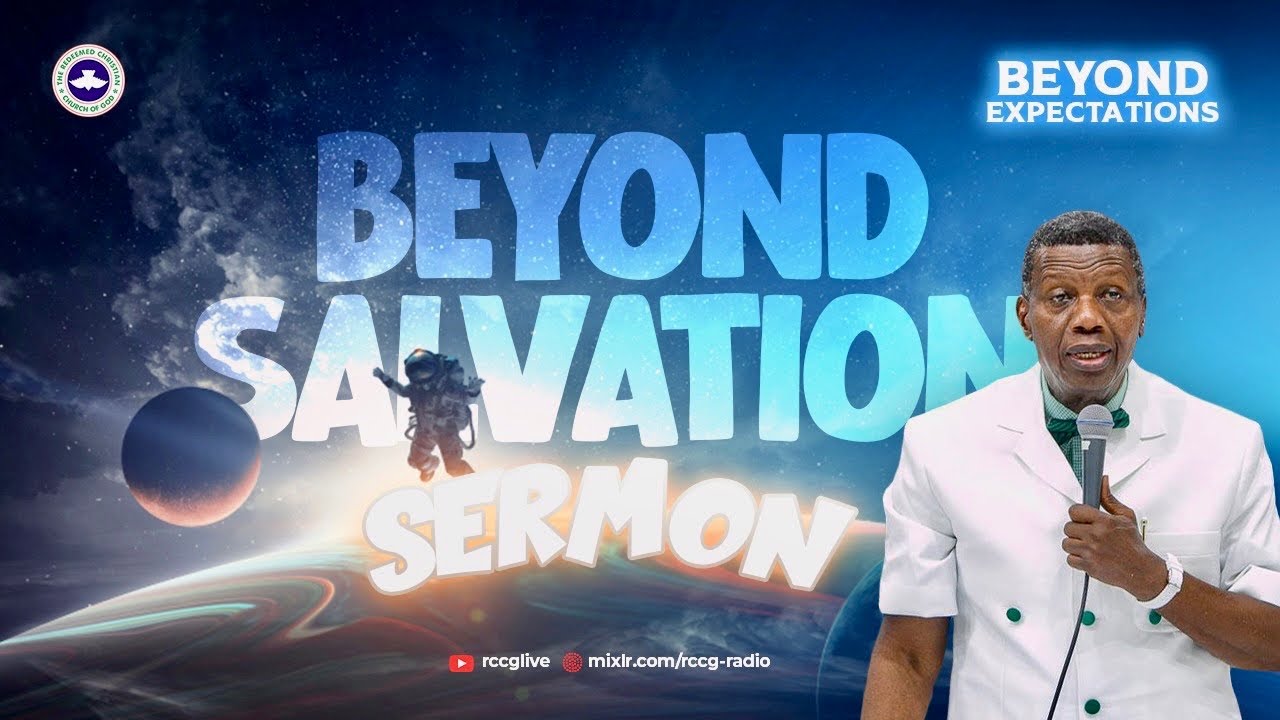 PASTOR E.A ADEBOYE SERMON | BEYOND SALVATION