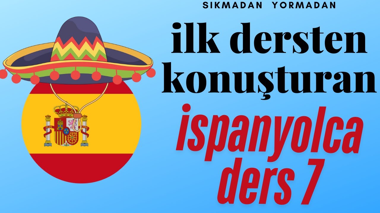 İspanyolca 7. ders - LECCIÓN 7