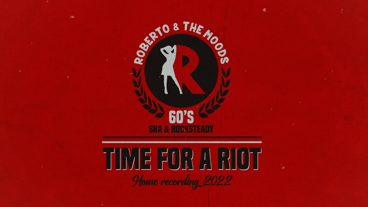 TIME FOR A RIOT - Roberto & the Moods