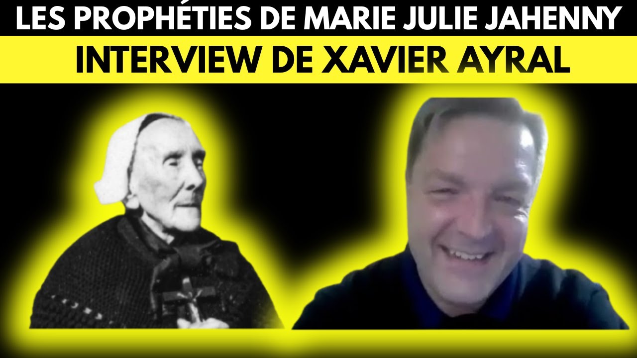 Interview de Xavier Ayral sur les proph&eacute;ties de Marie-Julie Jahenny pour notre &eacute;poque !
