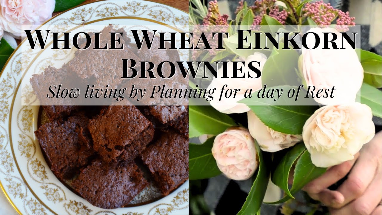 Whole Wheat Einkorn Brownie Recipe | Slow living life | Preparing for a Sabbath | Einkorn Flour