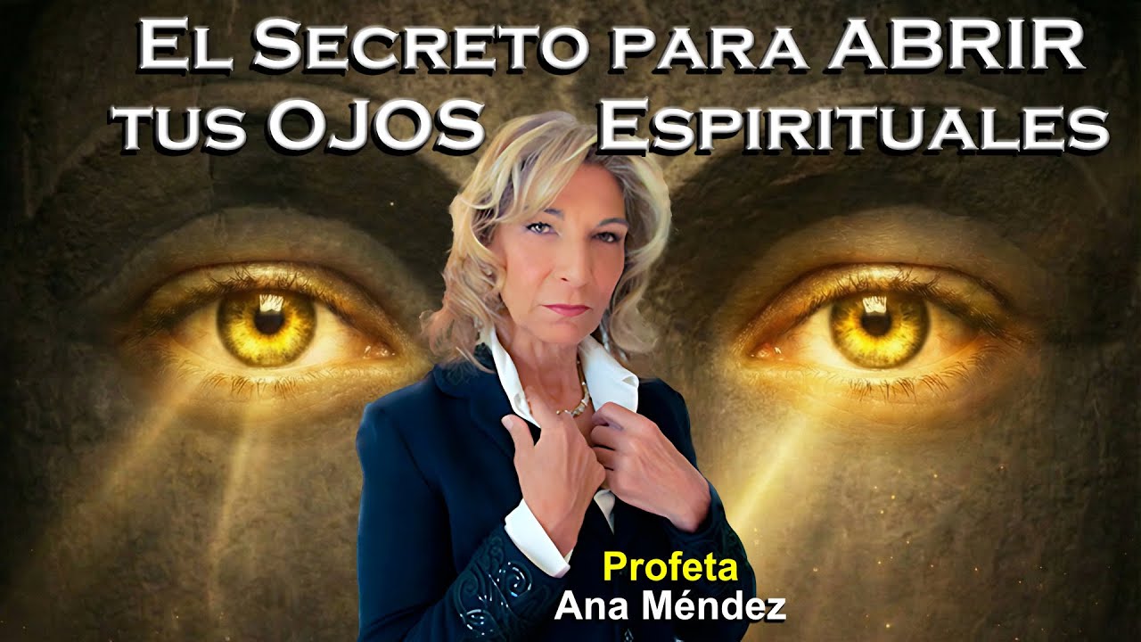 Ana Méndez Ferrell REVELA: El Secreto para ABRIR tus OJOS Espirituales