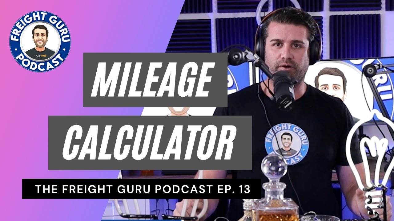 Mileage Calculator for Logistics - Freight Guru Podcast 13