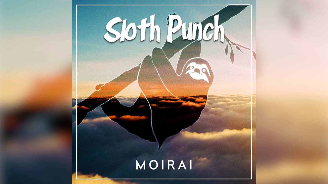 Sloth Punch - Moirai (Original Mix)