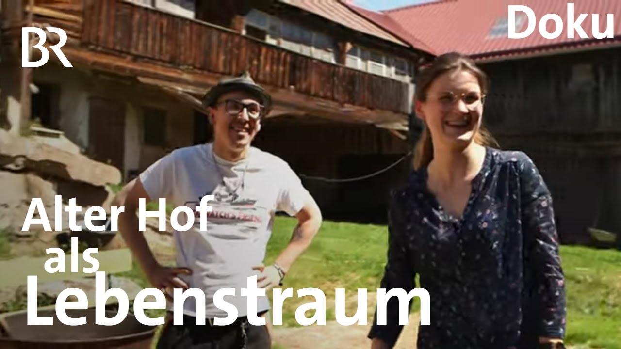 Die Anpacker aus Tirschenreuth: Alter Hof - neues Projekt | Zwischen Spessart und Karwendel | BR
