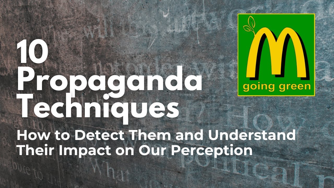 10 Propaganda Techniques: How to Detect Them and Understand Their Impact on Our Perception