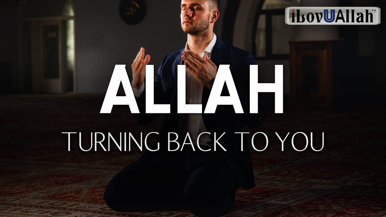ALLAH TURNING BACK TO YOU