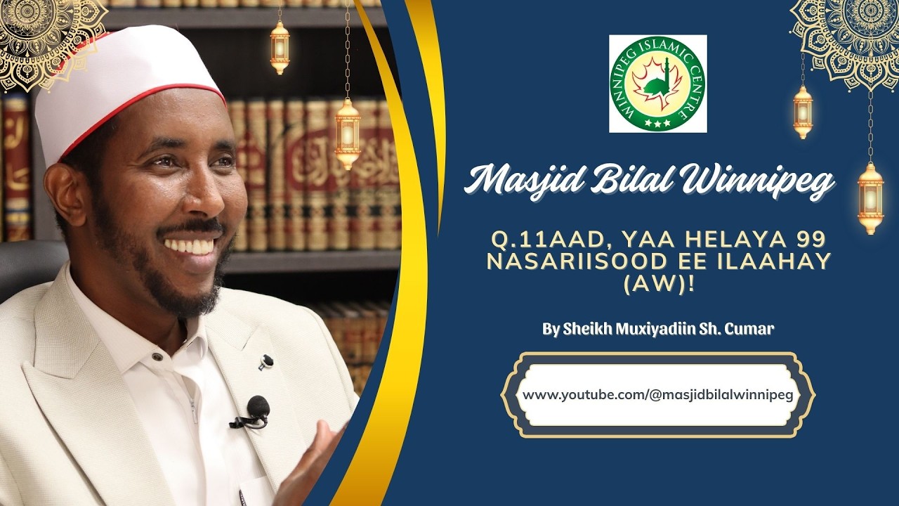 Q.11aad, yaa helaya 99 naxariisood ee Ilaahay (AW)! By Sheikh Muxiyadiin Sh Cumar.