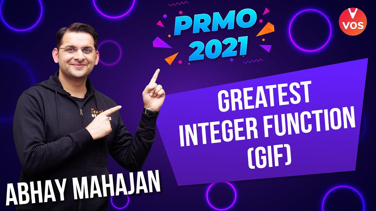 Greatest Integer Function (GIF) | PRMO 2021 | PRMO 2021 Exam Preparation |Abhay Mahajan Vedantu |VOS