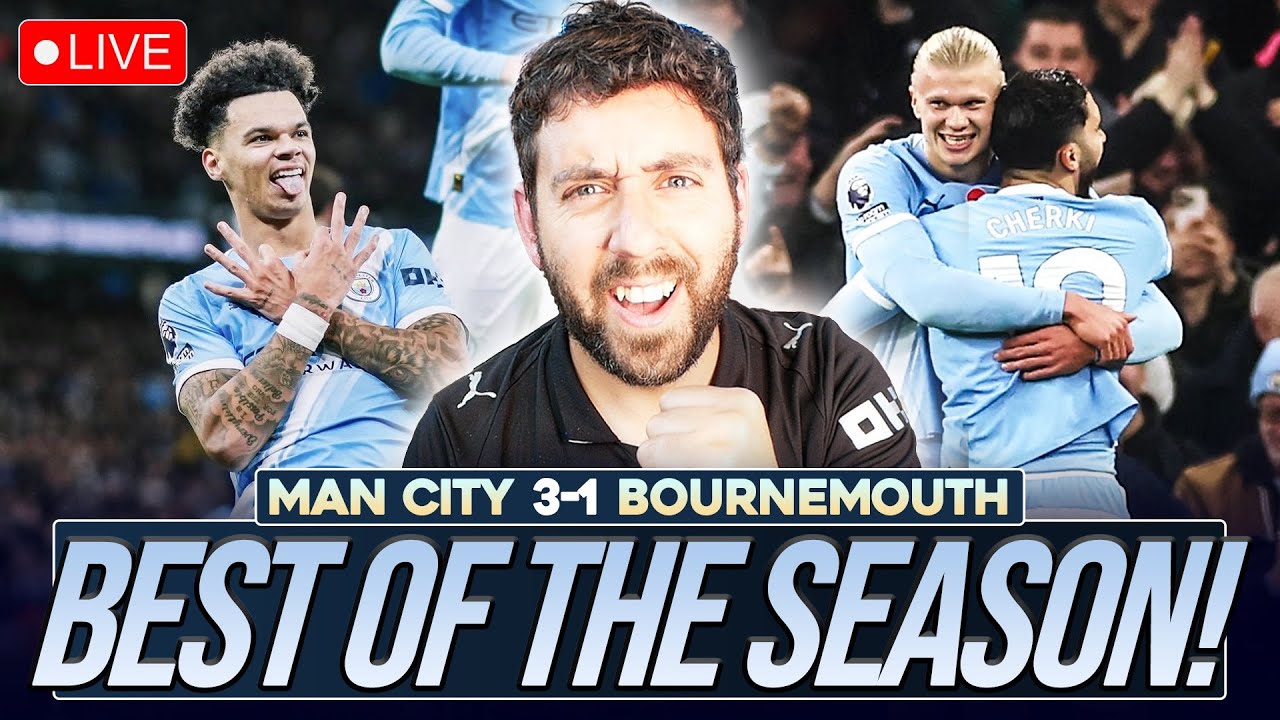 BEST PERFORMANCE OF THE SEASON!! MANCHESTER CITY 3-1 BOURNEMOUTH | MATCH REACTION