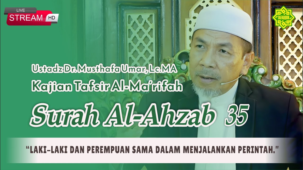 KAJIAN TAFSIR SURAT AL-AHZAB AYAT  35 Ustadz Dr. KH. Musthafa Umar, Lc. MA (13/08/2024)