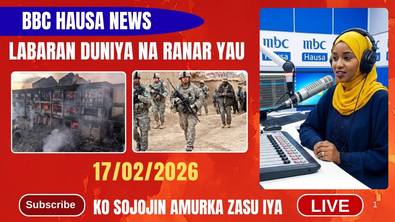 BBC HAUSA LABARAN DUNIYA NA RANAR YAU 17/02/2026