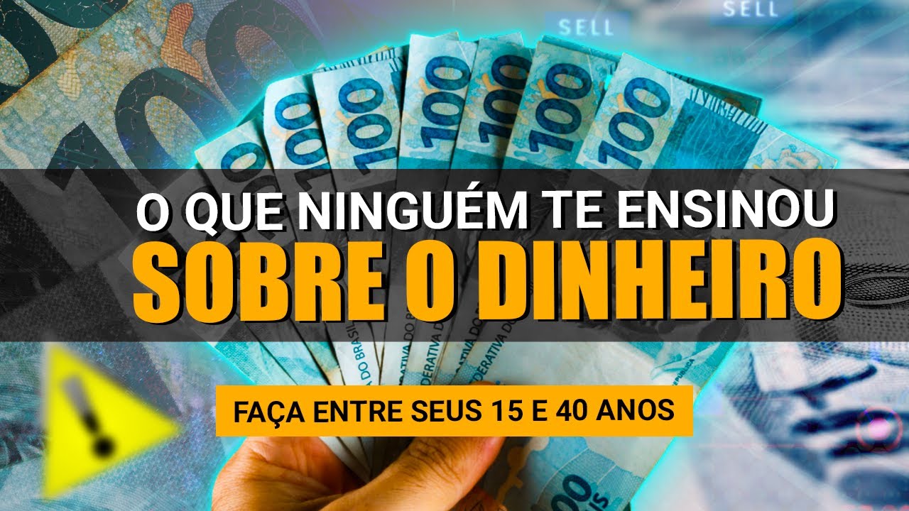 O que NINGUÉM te Ensinou Sobre o DINHEIRO (Faça Entre os 15 e 40 Anos)