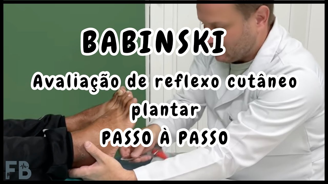 Teste de reflexo cut&acirc;neo plantar - Passo &agrave; passo explicando o sinal de Babinski