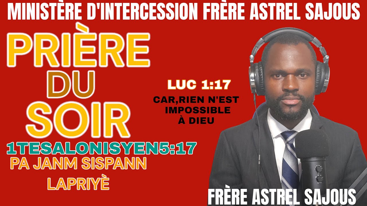 PRIÈRE DU SOIR SAMEDI 7 DÉCEMBRE 2024 AVEC FRÈRE ASTREL SAJOUS