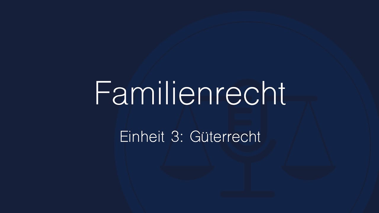 Familienrecht Folge 3: G&uuml;terrecht