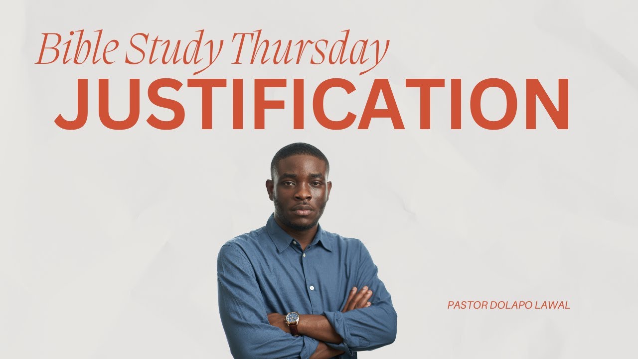 JUSTIFICATION (Romans 1-5) - Pastor Dolapo Lawal