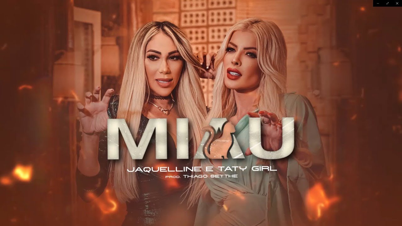 Jaquelline e Taty Girl - Miau ( Videoclipe Oficial )