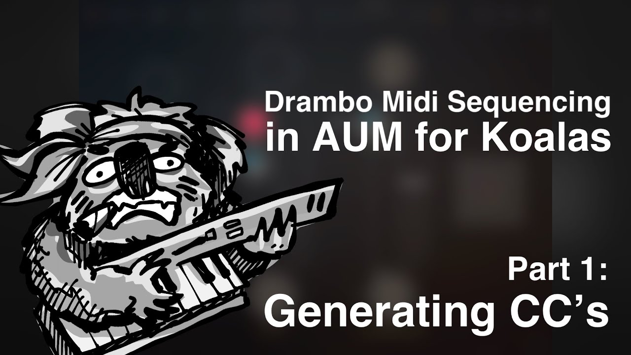Drambo 2.x Midi Sequencing in AUM for Koala’s Part 1: Generating CC’s