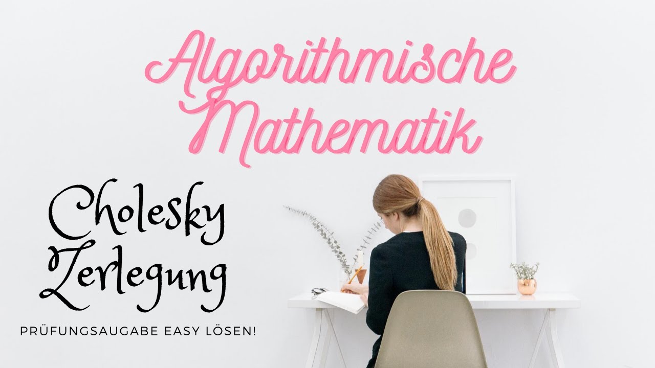 Cholesky-Zerlegung - Prüfungsaufgabe richtig lösen! (Algorithmische Mathematik, Numerik)