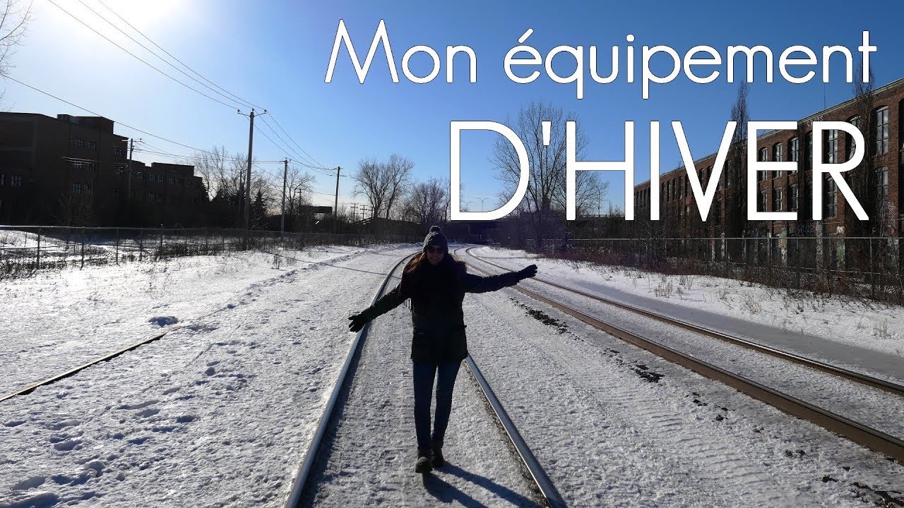 L'HIVER AU QUÉBEC |  MON ÉQUIPEMENT ET MES CONSEILS