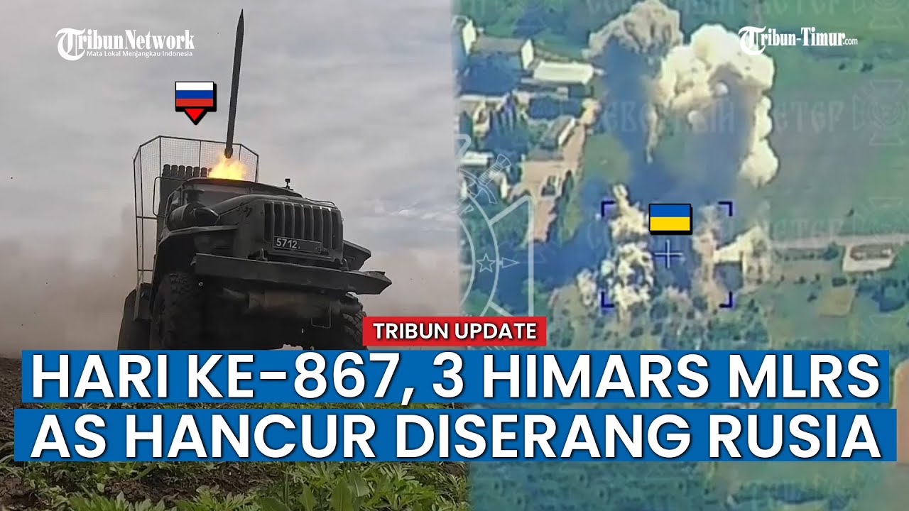 HARI KE-867 KONFLIK Rusia vs Ukraina, Tiga Peluncur M142 HIMARS MLRS AS Hancur Diserang Rusia