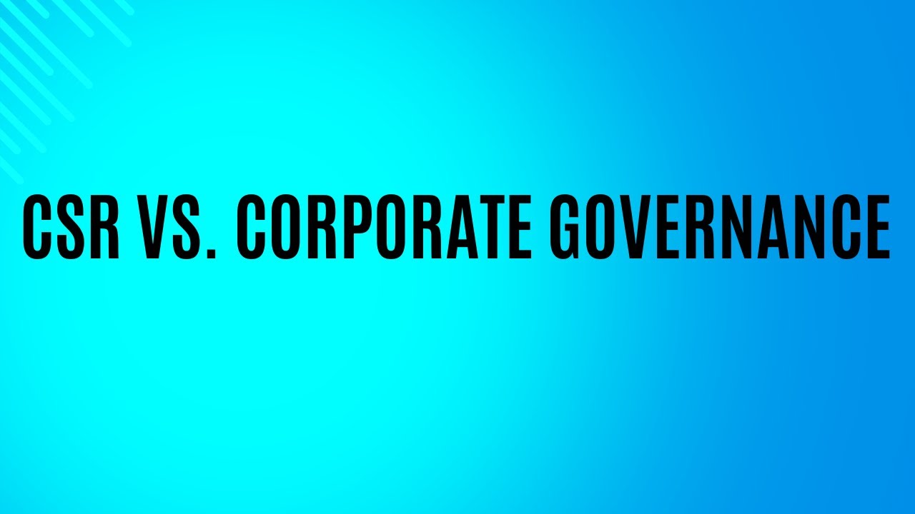 The REAL Difference Between CSR And Corporate Governance For Business Success