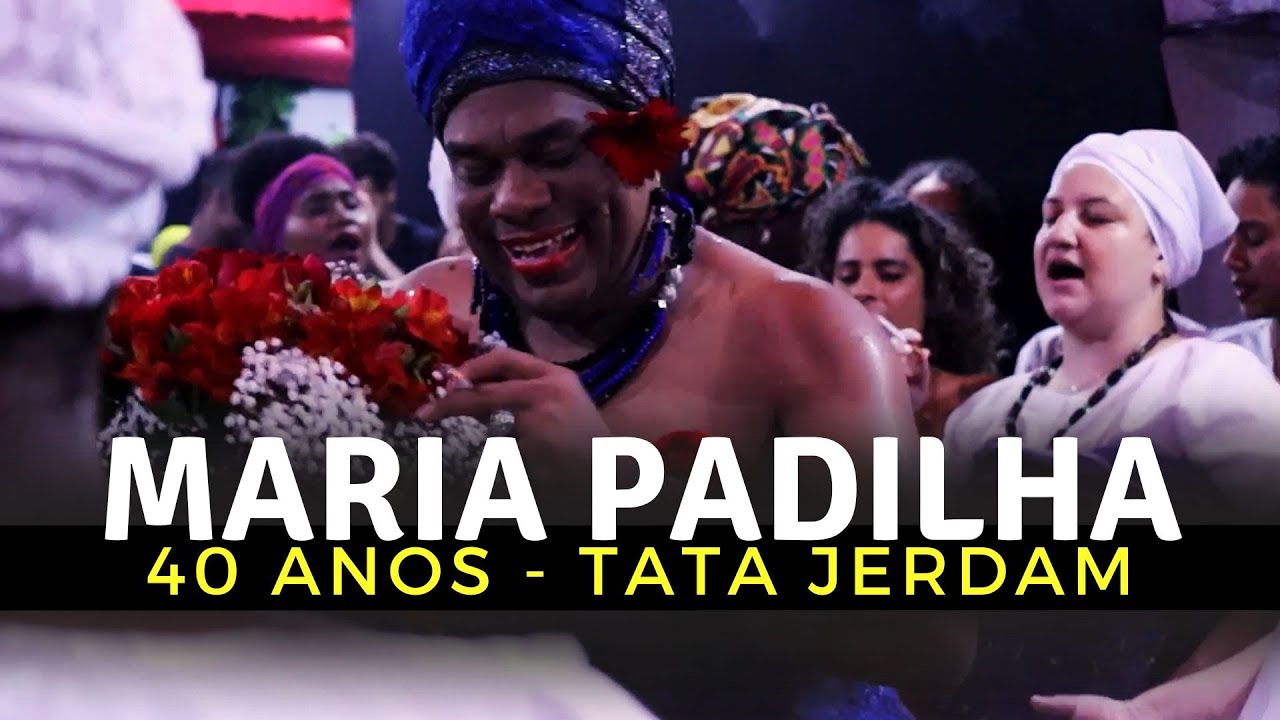 FESTA DE MARIA PADILHA - ESPECIAL TATA JERDAM