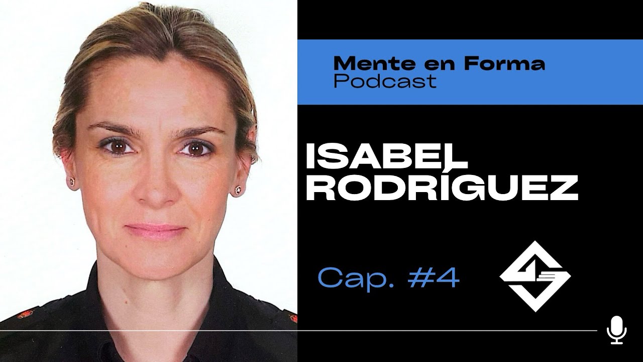 Mentalidad policial y resiliencia con Isabel Rodríguez | Mente en Forma