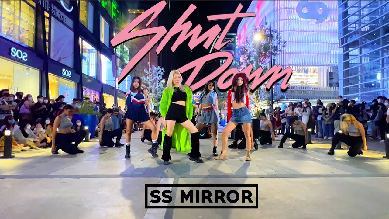 [KPOP IN PUBLIC] BLACKPINK - ‘Shut Down’ | Cover by SS MIRROR FROM THAILAND
