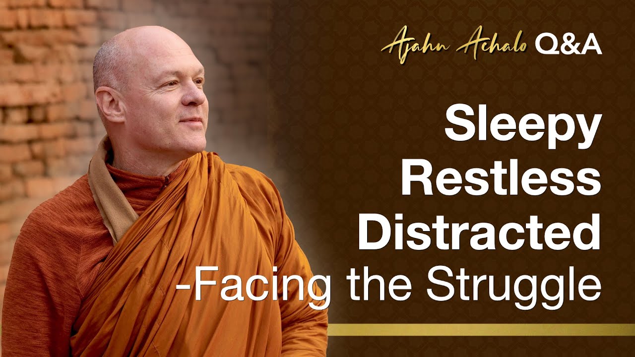 Sleepy, Restless, Distracted - Facing the Struggle | Ajahn Achalo Q&A | 28 Jan 2026