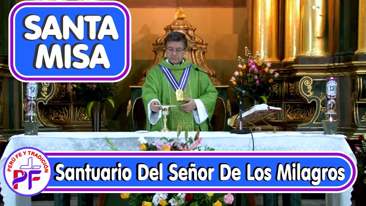 Santa Eucaristía Santuario del Señor de Los Milagros Lima-Perú Santa Misa Oración Milagrosa