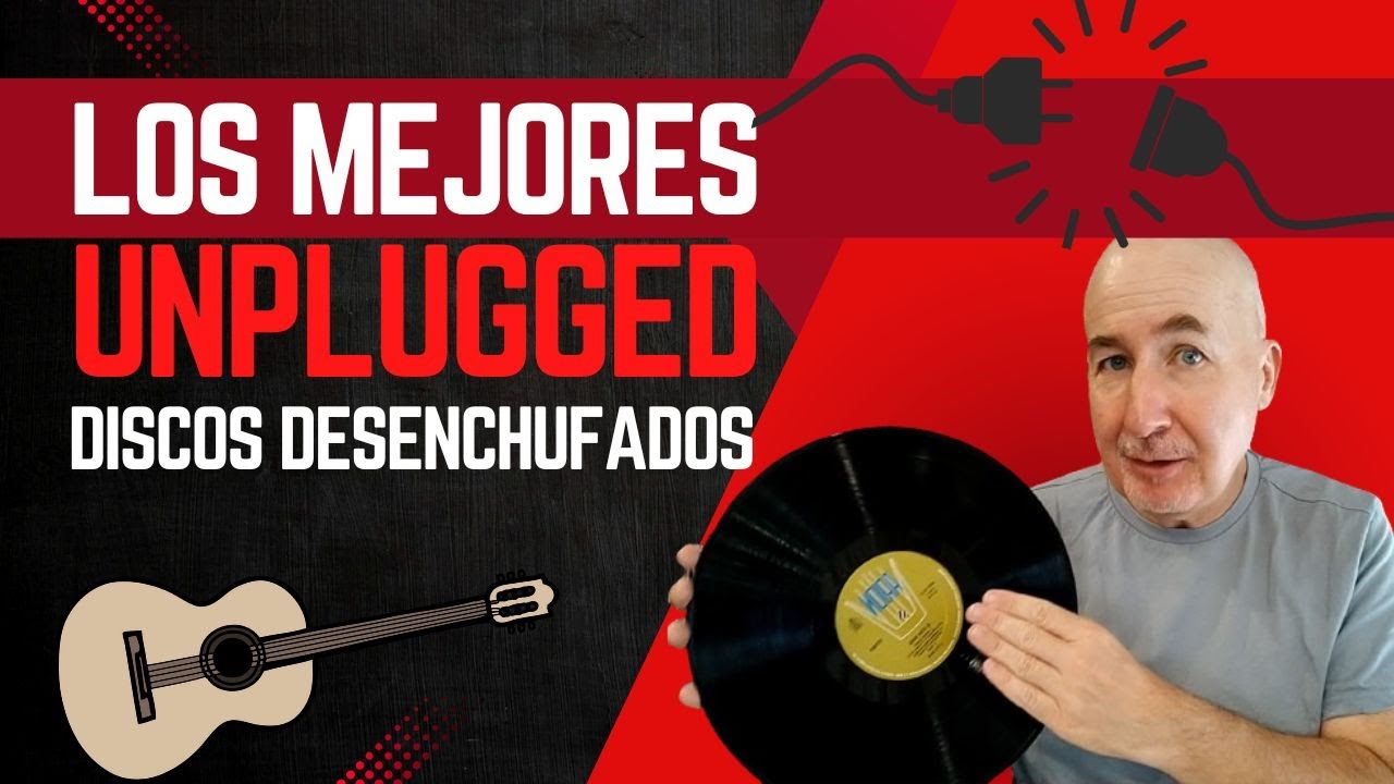 Los mejores UNPLUGGED - TOP discos desenchufados