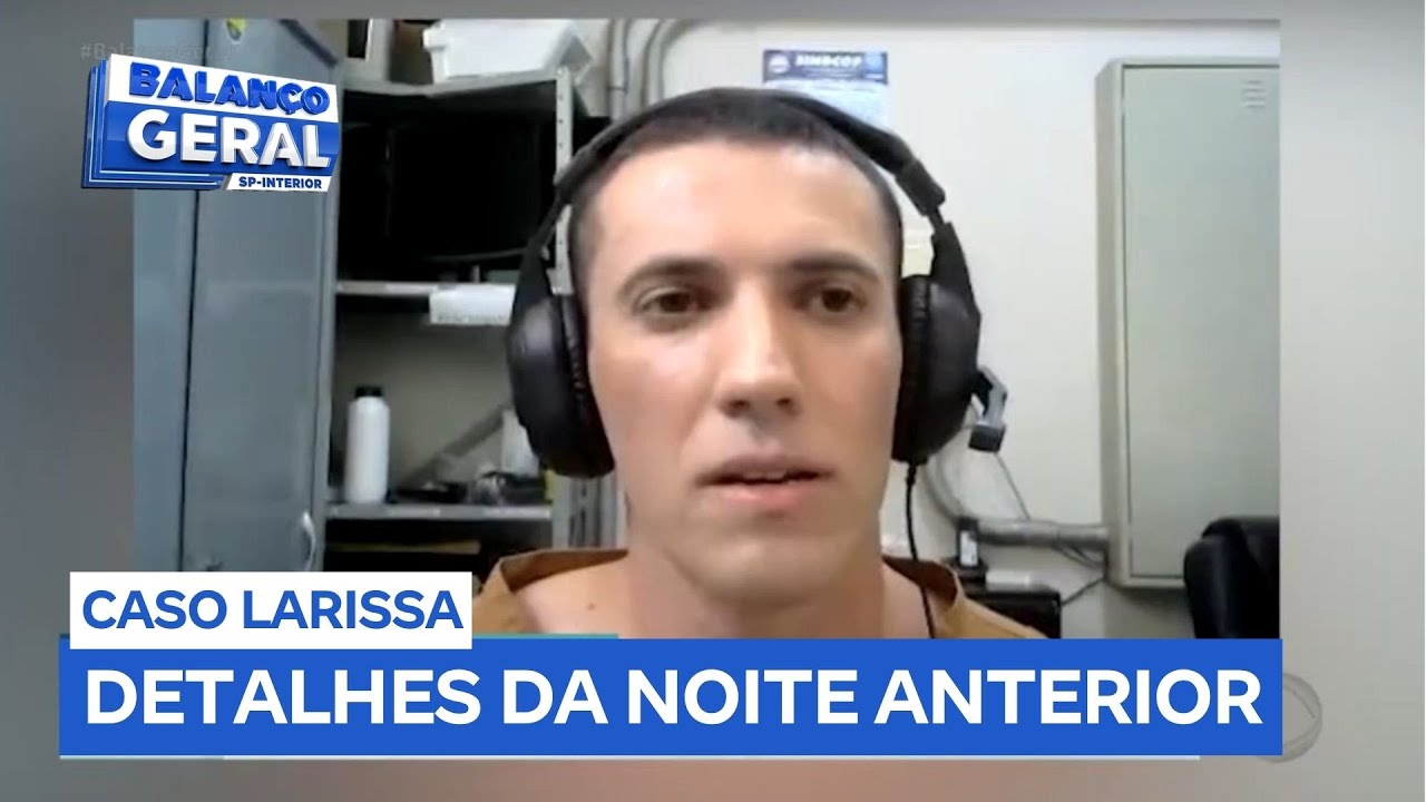 Caso Larissa: interrogatório revela detalhes da noite anterior à morte da professora