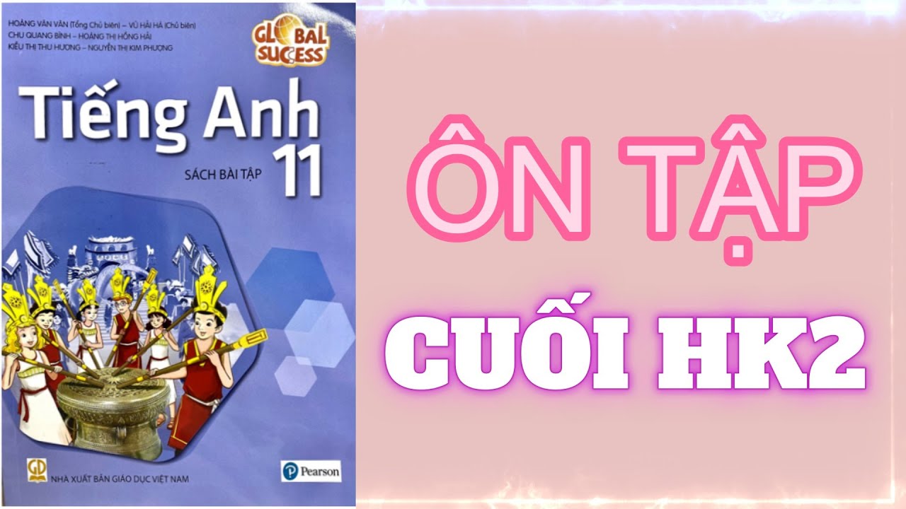 LỚP 11 - ÔN TẬP THI CUỐI HK2 - LONG TRƯỜNG HIGH SCHOOL - GLOBAL SUCCESS