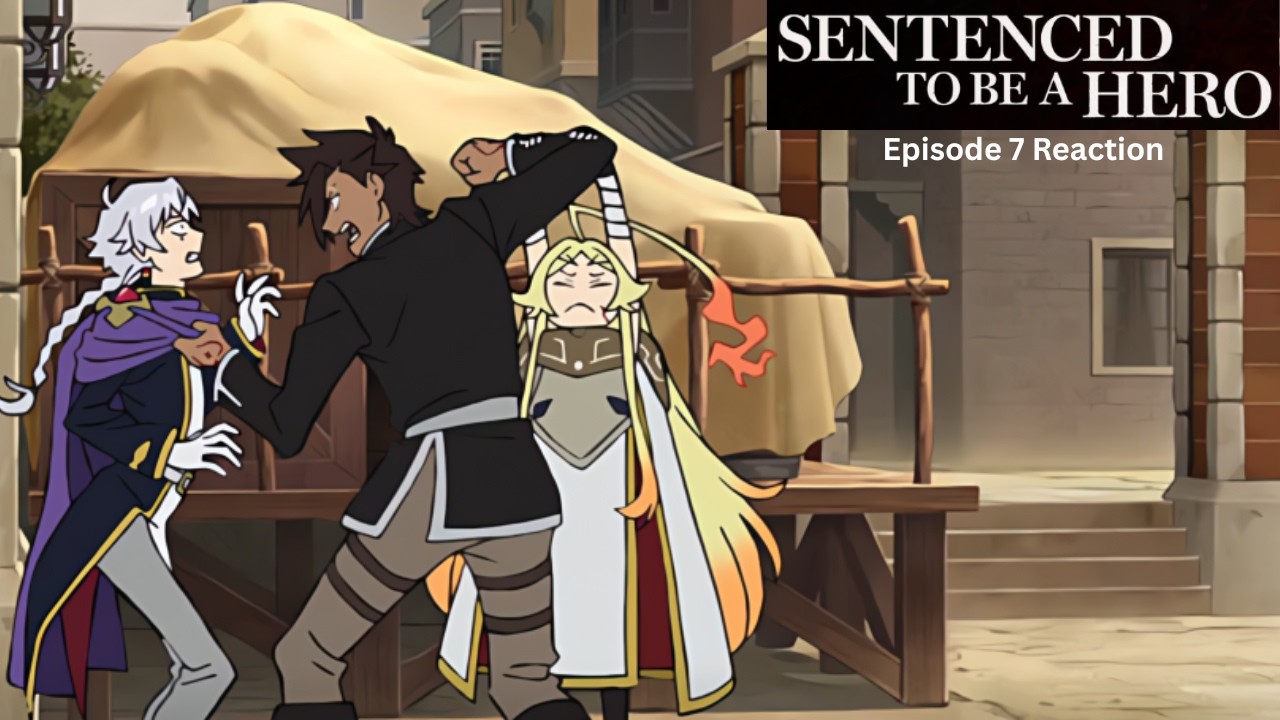 SENTENCED TO BE A HERO Episode 7 Reaction