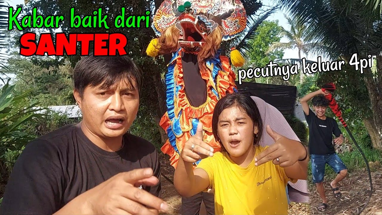 KABAR BAIK DARI SANTER || Boy memainkan pecut bopo sampai keluar 4pi