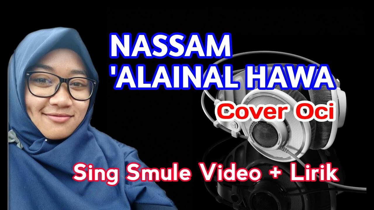 NASSAM ALAINAL HAWA Cover Oci | Sing Smule Video Lirik