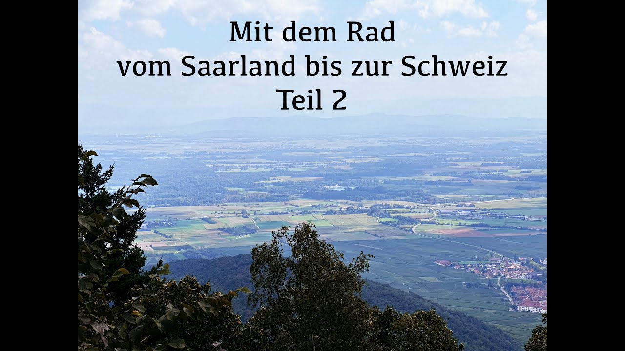 Mit dem Rad vom Saarland bis zur Schweiz auf dem Eurovelo 5 - Teil 2
