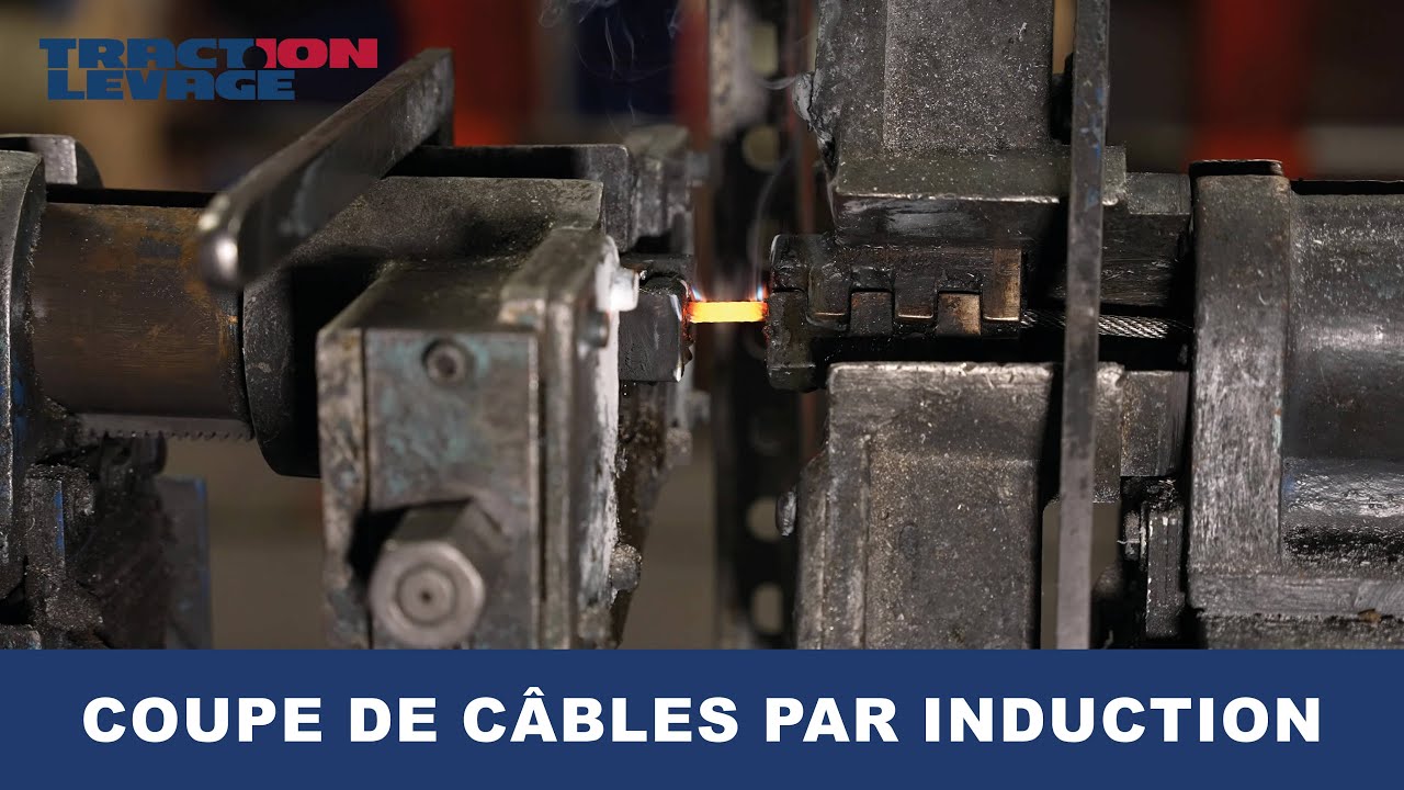 SAVOIR-FAIRE DU LEVAGE #1 : COUPE DE CÂBLES PAR INDUCTION