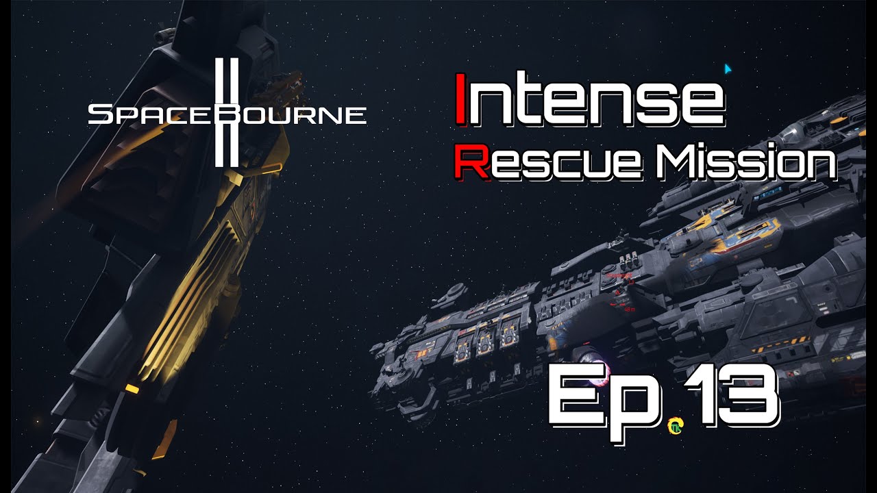 Intense Rescue Mission at Extreme Difficulty | SpaceBourne 2 | Ep 13 – Into the Endless Universe