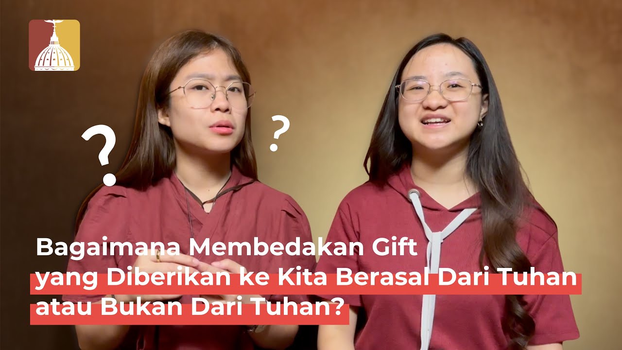 Bagaimana Membedakan Gift yang Diberikan ke Kita Berasal Dari Tuhan Atau Bukan Dari Tuhan?