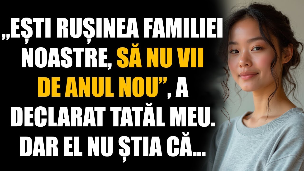 Ești rușinea familiei noastre, să nu vii de Anul Nou, a declarat tatăl meu. Dar el nu știa că...
