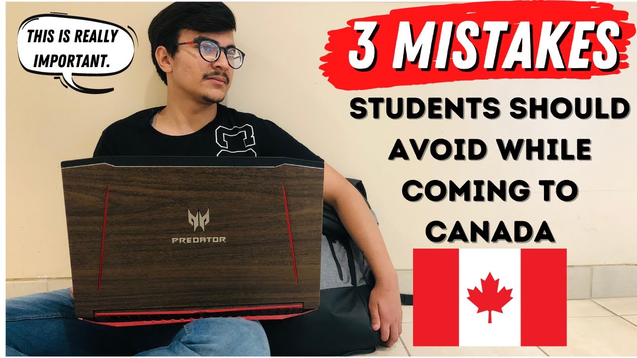 3 MAJOR MISTAKES MOST STUDENTS MAKE WHILE COMING TO CANADA | MUST WATCH