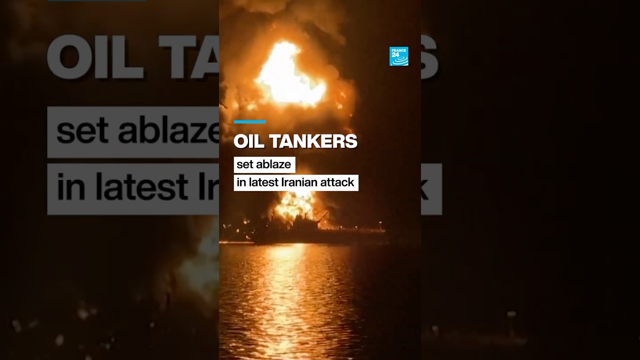 Middle East war: Oil tankers set ablaze in the Gulf in latest Iranian attacks &bull; FRANCE 24 English
