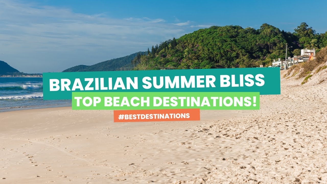 Brazilian Summer Bliss Top Beach Destinations! bestdestinations