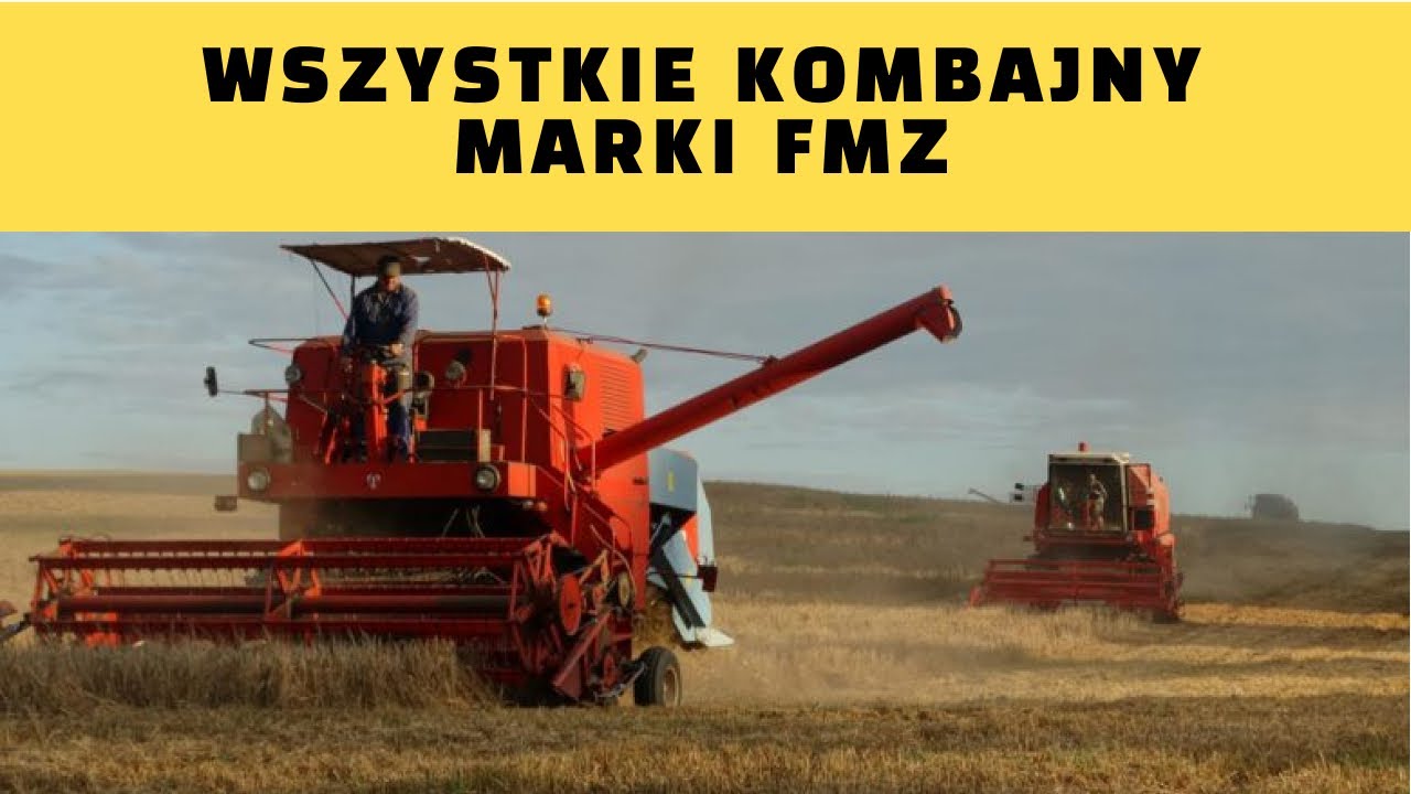 WSZYSTKIE KOMBAJNY MARKI FMŻ